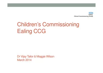 Childrens Commissioning  Ealing CCG  Dr Vijay T  ailor &amp; Maggie Wilson  March 2014  PROFILE