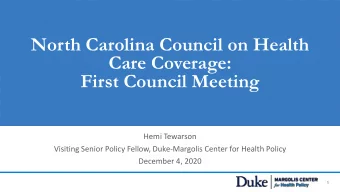 North Carolina Council on Health  Care Coverage:  First Council Meeting  Hemi Tewarson  Visiting