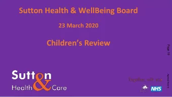 Sutton Health &amp; WellBeing Board  23 March 2020  Childrens Review  Page 19  Agenda Item 6