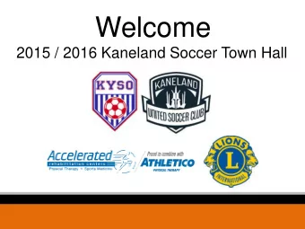 Welcome  2015 / 2016 Kaneland Soccer Town Hall  11/10/2015  1  11/10/2015  2  Agenda  Thank