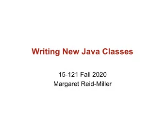 Writing New Java Classes  15-121 Fall 2020  Margaret Reid-Miller  Comments  How was the Lab?