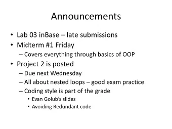 Announcements  Lab 03 inBase  late submissions  Midterm #1 Friday  Covers everything