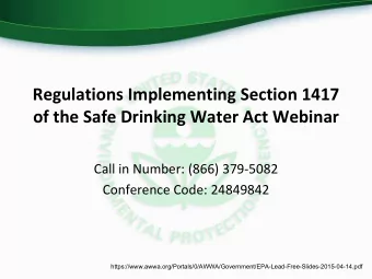 Regulations Implementing Section 1417  of the Safe Drinking Water Act Webinar  Call in Number: