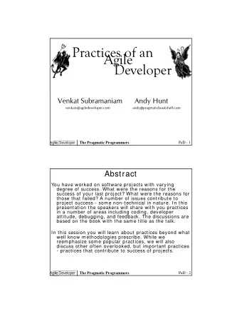 Practices of an  Agile  Developer  Venkat Subramaniam  Andy Hunt  venkats@agiledeveloper.com