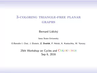3-coloring triangle-free planar  graphs  Bernard Lidick  y  Iowa State University O.Borodin I.
