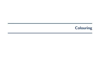 Colouring  Colouring  Colouring For a graph G = ( V , E ) , a colouring is a function c : V  N