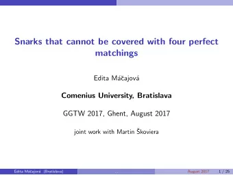 Snarks that cannot be covered with four perfect  matchings  Edita M  a  cajov  a  Comenius