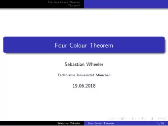 Four Colour Theorem  Sebastian Wheeler  Technische Universit  at M  unchen  19.06.2018
