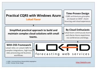Practical CQRS with Windows Azure  CQRS architecture principles are based on DDD 2 , Event  Lokad