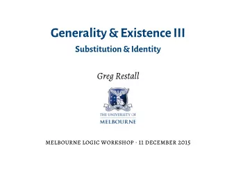 Generality &amp; ExistenceIII  Substitution&amp; Identity  Greg Restall melbourne logic workshop