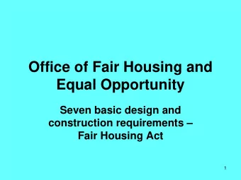 Office of Fair Housing and  Equal Opportunity  Seven basic design and  construction requirements