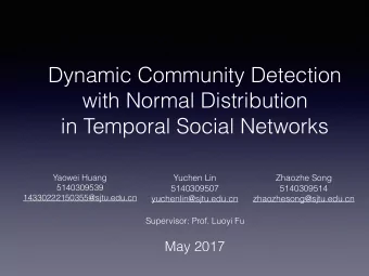 Dynamic Community Detection  with Normal Distribution  in Temporal Social Networks  Yaowei Huang