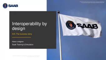 Interoperability by  design  IUC The success story  Hans Lindgren  Saab Training &amp; Simulation