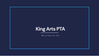 King Arts PTA  We  r e  H e r e  f o r  Yo u  Introduction of the Executive Team  Our intention