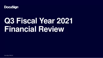 Q3 Fiscal Year 2021  Financial Review  1 |  DocuSign PUBLIC  DocuSign PUBLIC  DocuSign PUBLIC  Safe