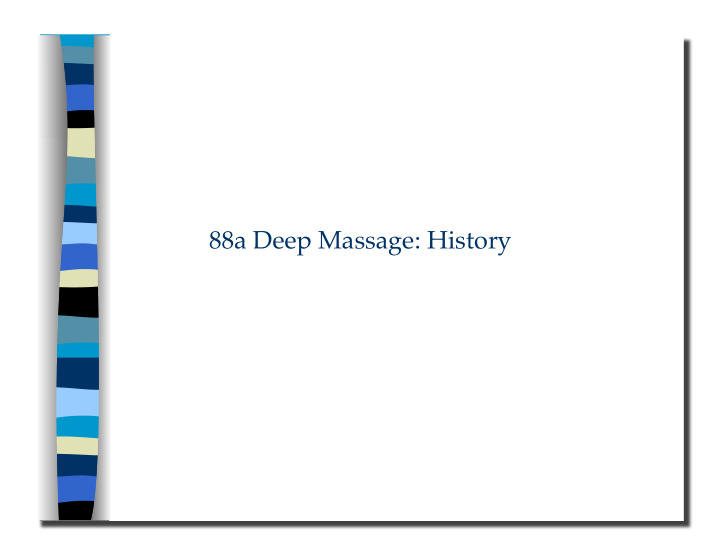 88a deep massage history 88a deep massage history