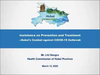 Insistence on Prevention and Treatment  --Hubei's Combat against COVID-19 Outbreak  Mr. LIU Dongru