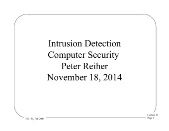 Intrusion Detection  Computer Security  Peter Reiher  November 18, 2014  Lecture 11  Page 1  CS