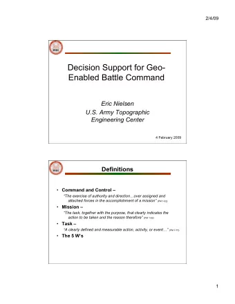 Decision Support for Geo-  Enabled Battle Command  Eric Nielsen  U.S. Army Topographic  Engineering