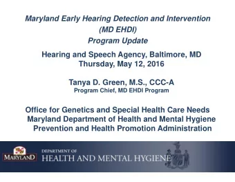 Maryland Early Hearing Detection and Intervention  (MD EHDI)  Program Update  Hearing and Speech