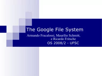 The Google File System  Armando Fracalossi, Maurlio Schmitt,  e Ricardo Fritsche  OS 2008/2 -