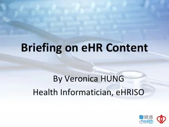 Briefing on eHR Content By Veronica HUNG Health Informatician, eHRISO  Domains  Domains  eHR
