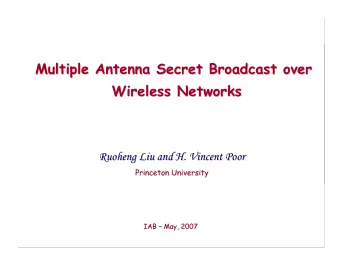 Multiple Antenna Secret Broadcast over  Multiple Antenna Secret Broadcast over  Wireless Networks