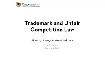 Trademark and Unfair  Competition Law  Slides 19: Surveys &amp; More Confusion  LAWS 7341-001