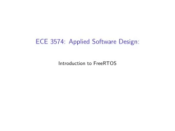 ECE 3574: Applied Software Design:  Introduction to FreeRTOS  Today we are going to look at