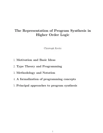The Representation of Program Synthesis in  Higher Order Logic  Christoph Kreitz 1. Motivation and