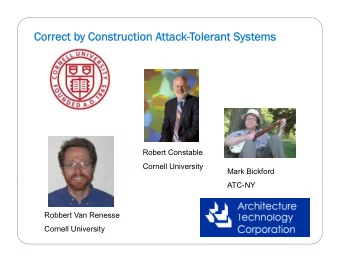 Correct b  Correct by Construction A  Construction Attack  ttack-Tolerant Syst  olerant Systems