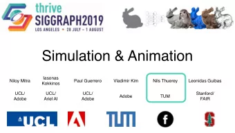 Simulation &amp; Animation  Iasonas  Niloy Mitra  Paul Guerrero  Vladimir Kim  Nils Thuerey
