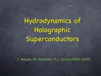 Hydrodynamics of  Holographic  Superconductors  I. Amado, M. Kaminski, K.L. [arXiv:0902.2209]