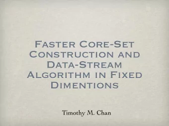 Faster Core-Set  Construction and  Data-Stream  Algorithm in Fixed  Dimentions  Timothy M. Chan