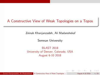 A Constructive View of Weak Topologies on a Topos  Zeinab Khanjanzadeh, Ali Madanshekaf  Semnan
