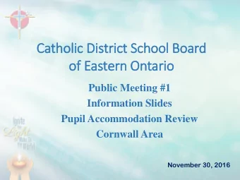 Catholic District School Board  of  f Eastern Ontario  Public Meeting #1  Information Slides  Pupil