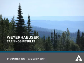 WEYERHAEUSER  EARNINGS RESULTS 3 rd QUARTER 2017  | October 27, 2017  FORWARD-LOOKING STATEMENTS