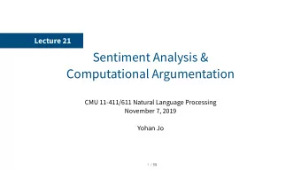 Sentiment Analysis &amp;  Computational Argumentation  CMU 11-411/611 Natural Language Processing
