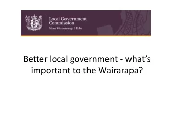 Better local government - whats  important to the Wairarapa?  What tonight is all about?  To