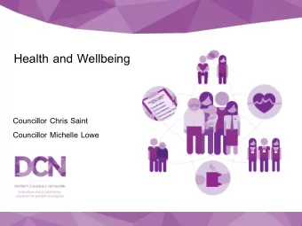 Health and Wellbeing  Councillor Chris Saint  Councillor Michelle Lowe  The missing piece of the