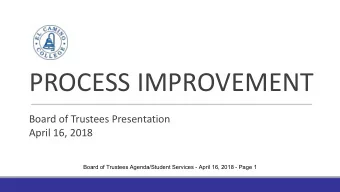 PROCESS IMPROVEMENT  Board of Trustees Presentation  April 16, 2018  Board of Trustees
