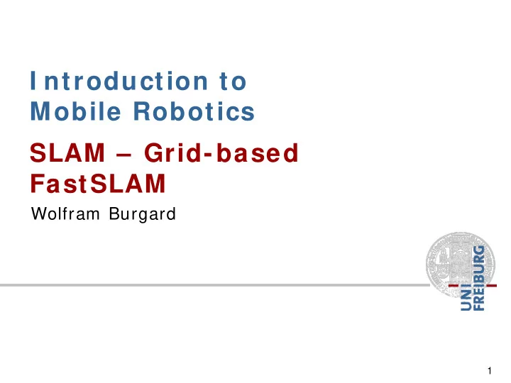 i ntroduction to mobile robotics slam grid based fastslam