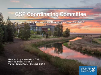 GSP Coordinating Committee  Coordinating Committee Meeting  June 25, 2018  Merced