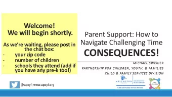 CONSEQUENCES!  -  your zip code  -  number of children  MICHAEL SWISHER  -  schools they attend
