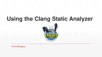 Using the Clang Static Analyzer  Vince Bridgers  About this tutorial  Soup to nuts