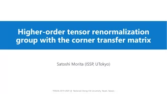 Higher-order tensor renormalization  group with the corner transfer matrix  Satoshi Morita (ISSP  ,