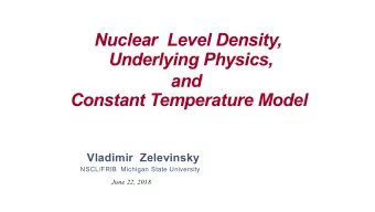 Nuclear  Level Density,  Underlying Physics,  and  Constant Temperature Model  Vladimir  Zelevinsky