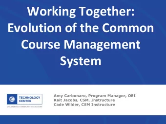 Working Together:  Evolution of the Common  Course Management  System  Amy Carbonaro, Program