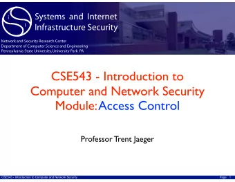 CSE543 - Introduction to  Computer and Network Security  Module: Access Control  Professor Trent