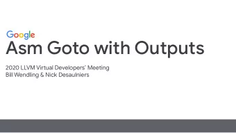 Asm Goto with Outputs  2020 LLVM Viruual Developers Meeting  Bill Wendling &amp; Nick